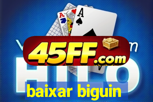 baixar biguin